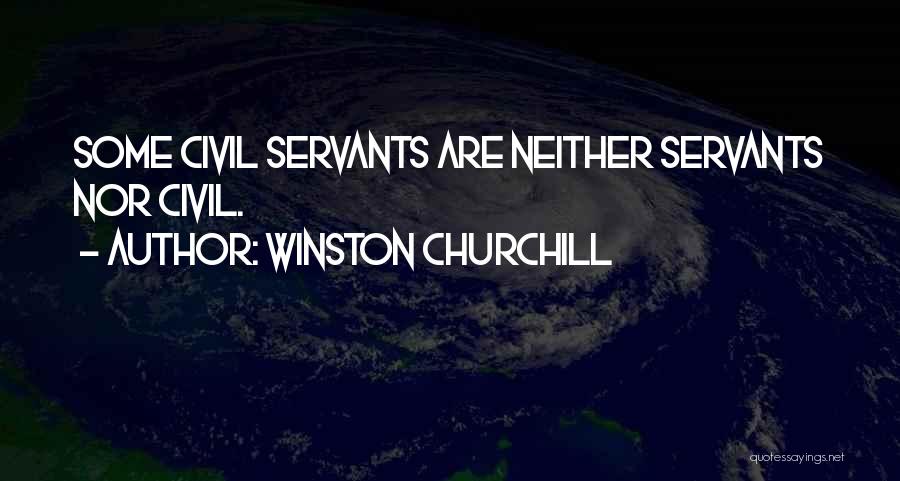 Civil Servants Quotes By Winston Churchill