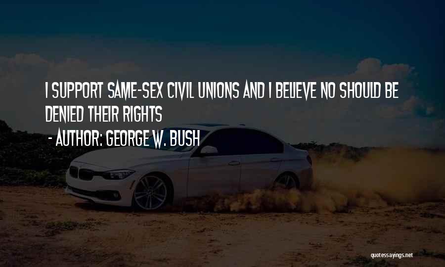 Civil Unions Quotes By George W. Bush