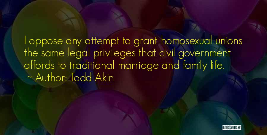 Civil Unions Quotes By Todd Akin