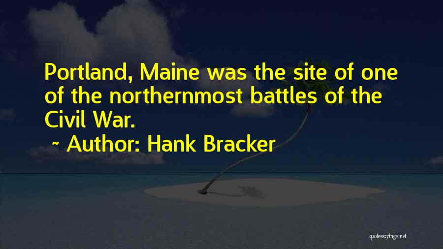 Civil War Battles Quotes By Hank Bracker