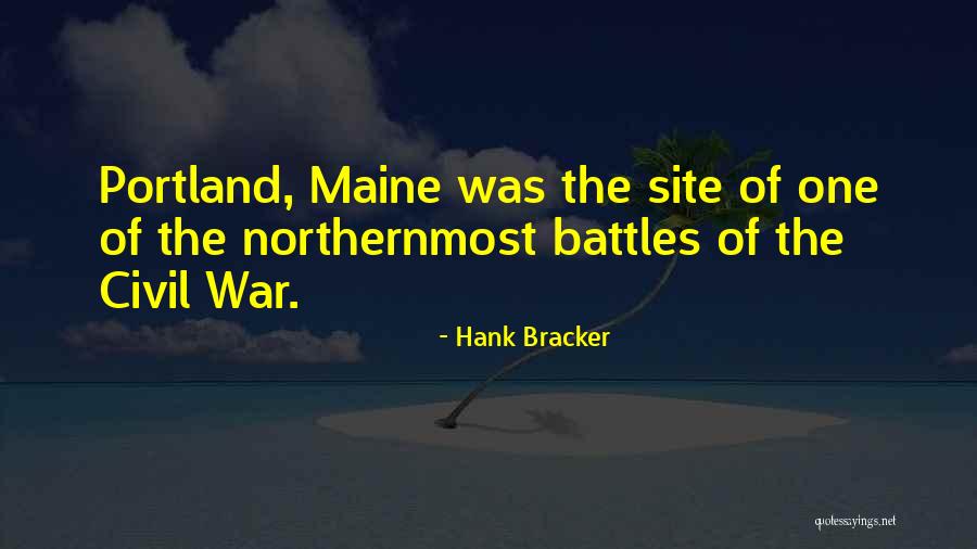 Civil War Battles Quotes By Hank Bracker