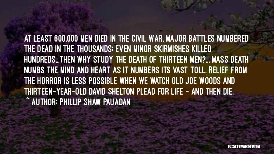 Civil War Battles Quotes By Phillip Shaw Pauadan