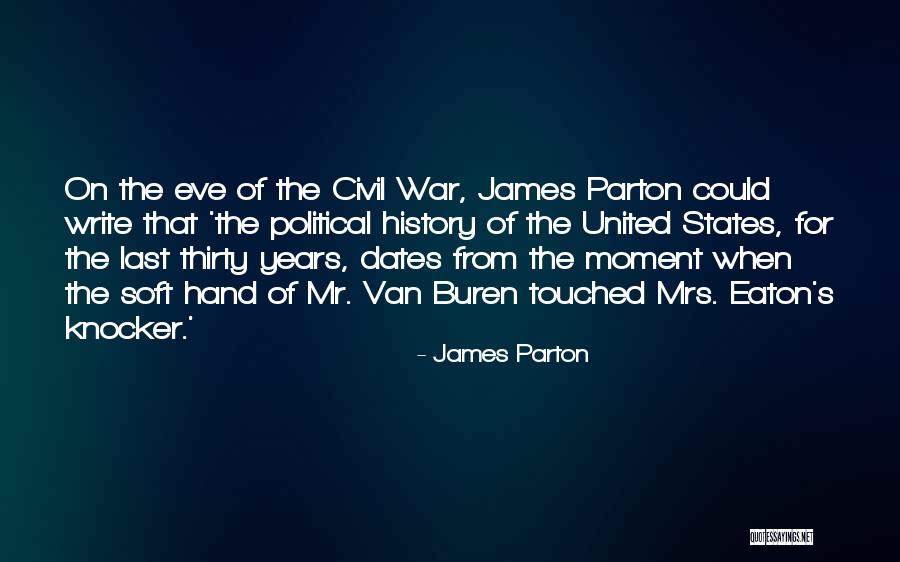 Civil War History Quotes By James Parton Civil War History Quotes By James Parton