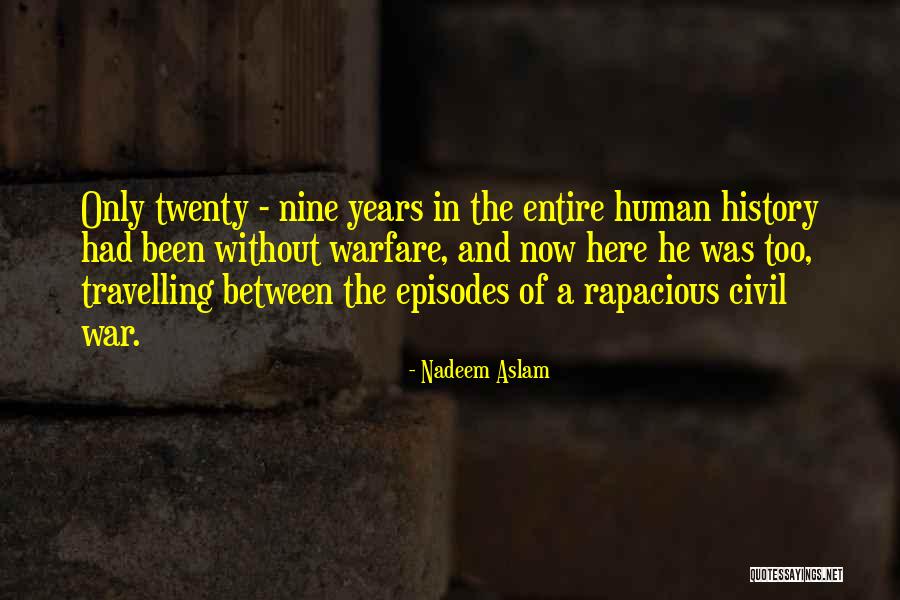 Civil War History Quotes By Nadeem Aslam Civil War History Quotes By Nadeem Aslam