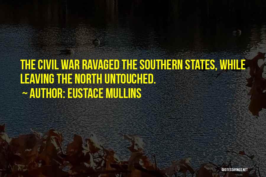 Civil War North Quotes By Eustace Mullins