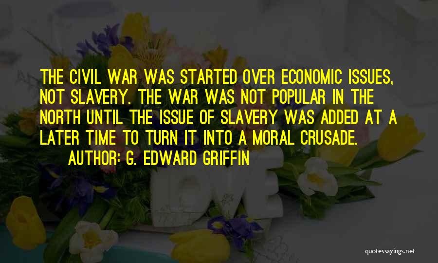 Civil War North Quotes By G. Edward Griffin