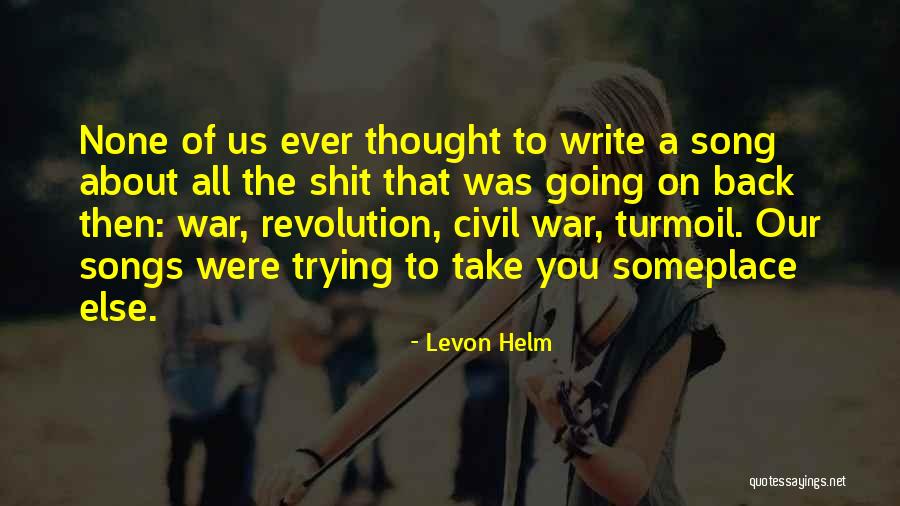 Civil War Quotes By Levon Helm