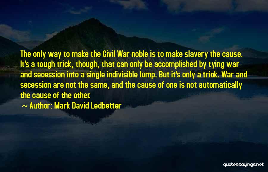 Civil War Secession Quotes By Mark David Ledbetter