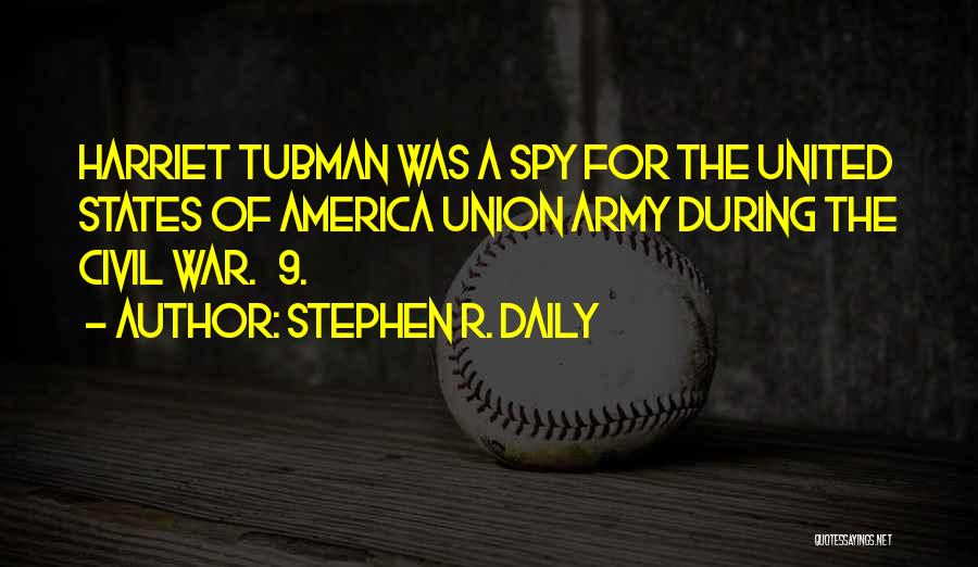 Civil War Spy Quotes By Stephen R. Daily