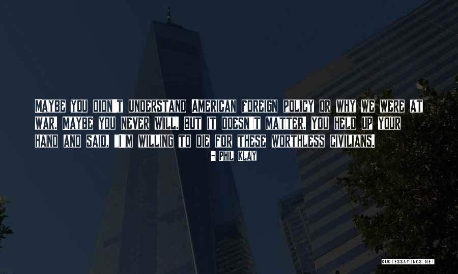Civilians At War Quotes By Phil Klay Civilians At War Quotes By Phil Klay
