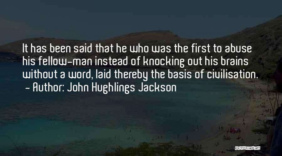 Civilisation 5 Quotes By John Hughlings Jackson