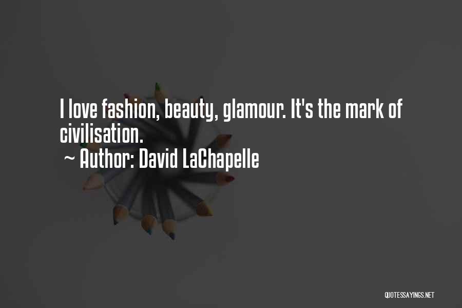 Civilisation Quotes By David LaChapelle