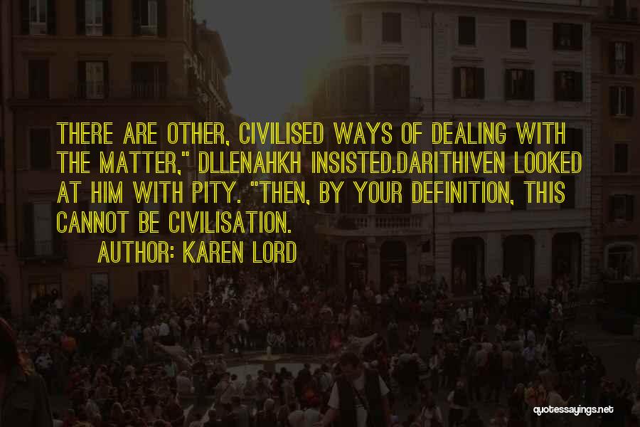 Civilisation Quotes By Karen Lord