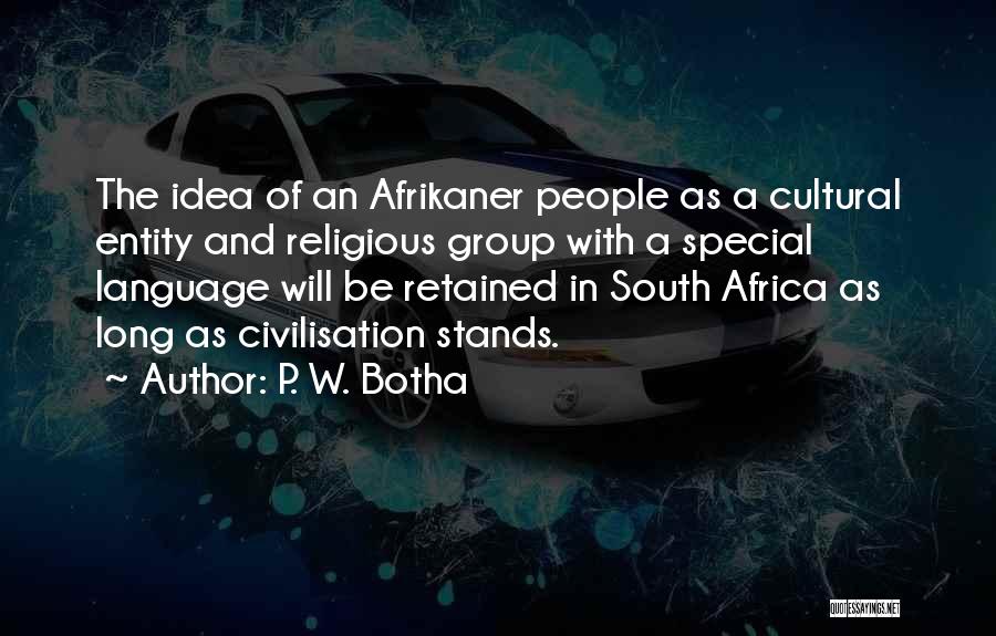 Civilisation Quotes By P. W. Botha