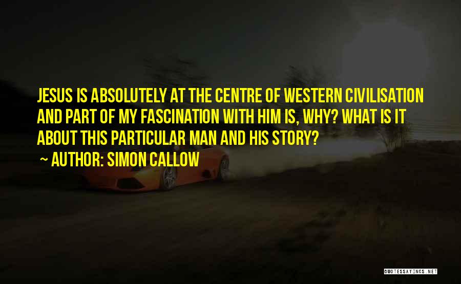 Civilisation Quotes By Simon Callow