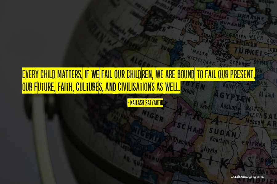 Civilisations Quotes By Kailash Satyarthi Civilisations Quotes By Kailash Satyarthi