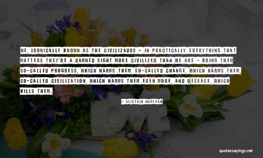 Civilizados Quotes By Alistair MacLean Civilizados Quotes By Alistair MacLean