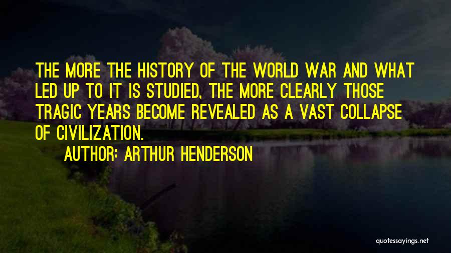 Civilization 2 Quotes By Arthur Henderson