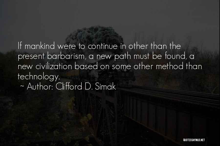 Civilization 3 Technology Quotes By Clifford D. Simak