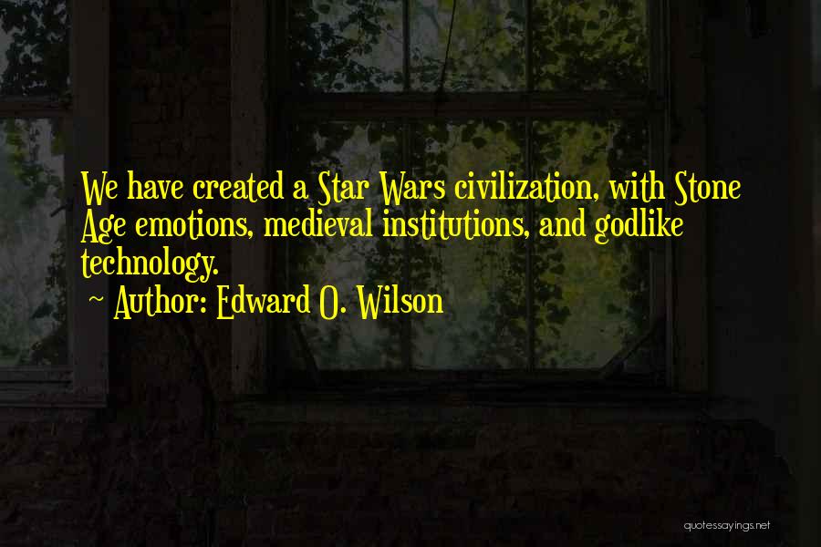 Civilization 3 Technology Quotes By Edward O. Wilson