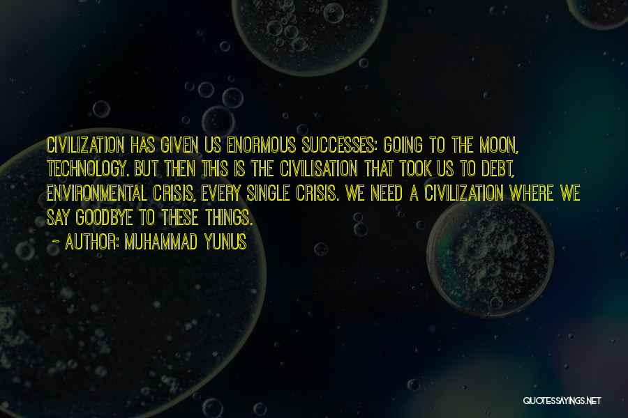 Civilization 3 Technology Quotes By Muhammad Yunus
