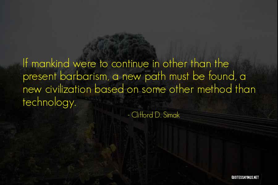 Civilization 4 Technology Quotes By Clifford D. Simak