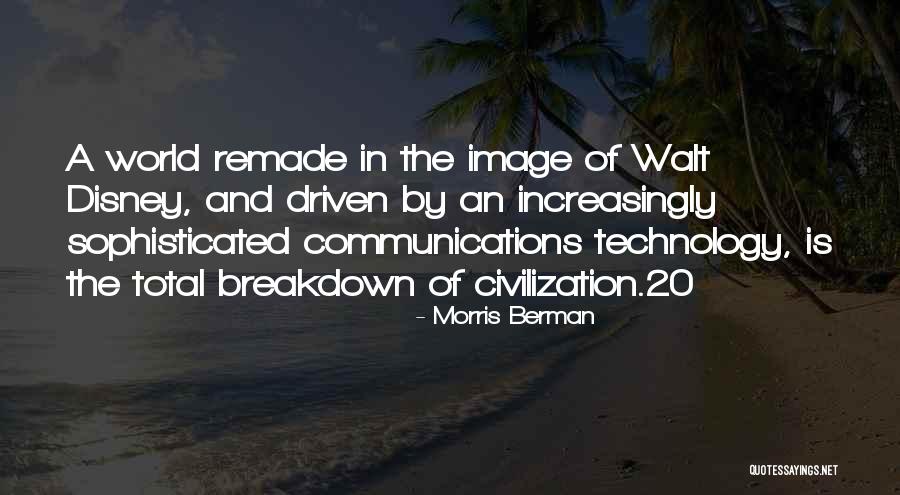 Civilization 4 Technology Quotes By Morris Berman