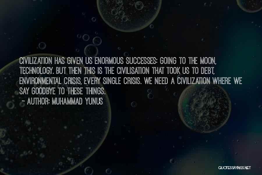 Civilization 4 Technology Quotes By Muhammad Yunus