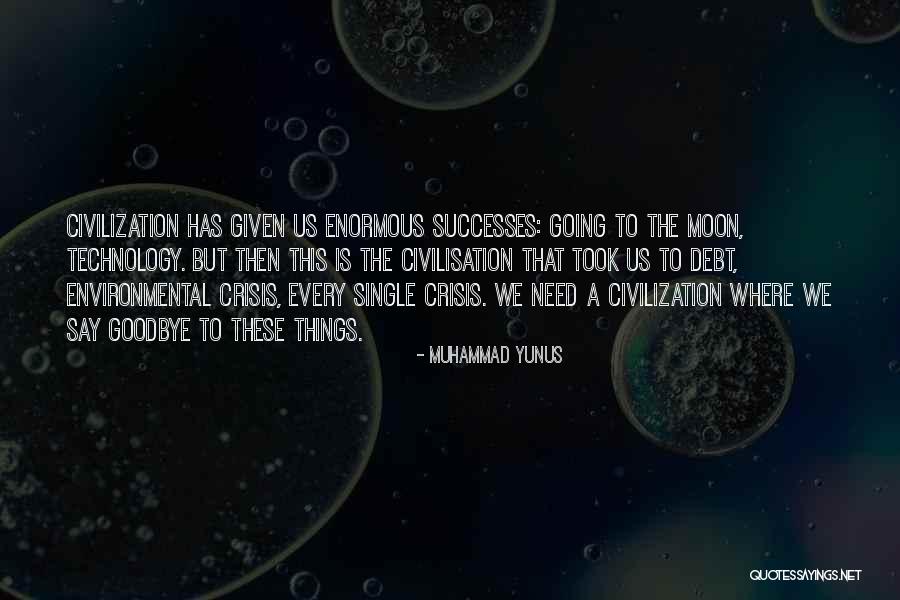 Civilization 4 Technology Quotes By Muhammad Yunus