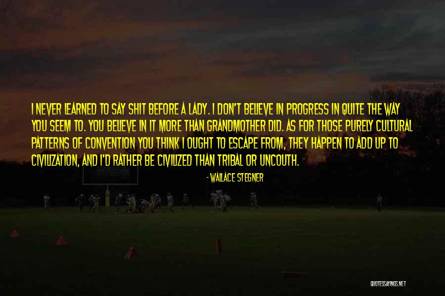 Civilization And Culture Quotes By Wallace Stegner Civilization And Culture Quotes By Wallace Stegner