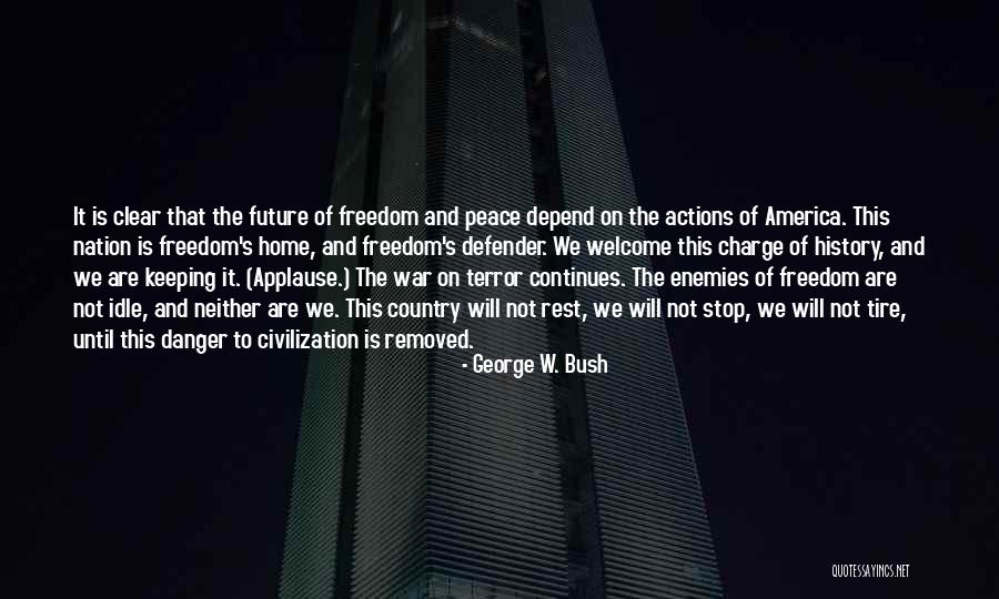 Civilization And Peace Quotes By George W. Bush Civilization And Peace Quotes By George W. Bush