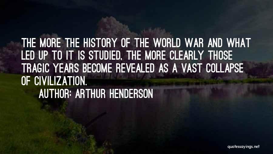 Civilization And War Quotes By Arthur Henderson