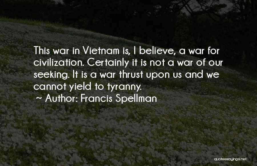 Civilization And War Quotes By Francis Spellman