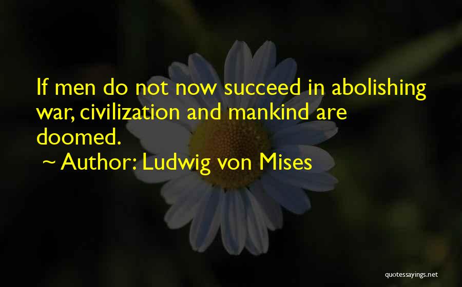 Civilization And War Quotes By Ludwig Von Mises