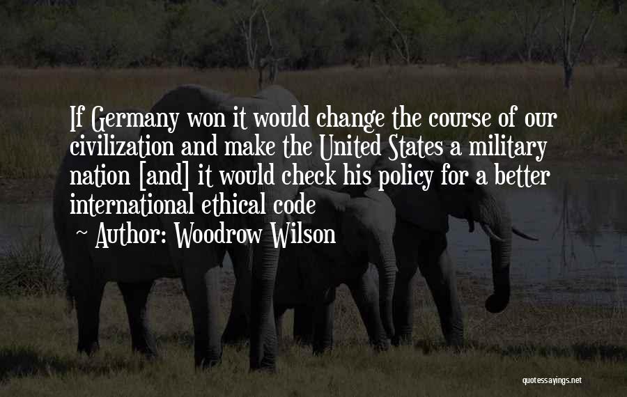 Civilization And War Quotes By Woodrow Wilson