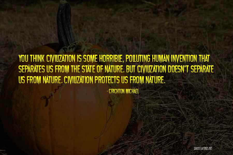 Civilization Is Quotes By CRICHTON Michael Civilization Is Quotes By CRICHTON Michael