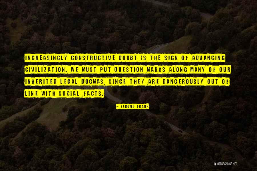 Civilization Is Quotes By Jerome Frank Civilization Is Quotes By Jerome Frank