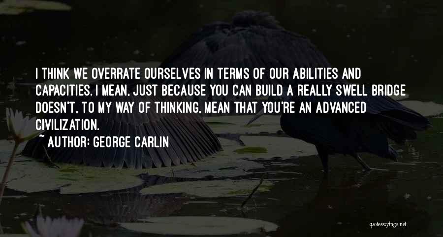 Civilization Quotes By George Carlin