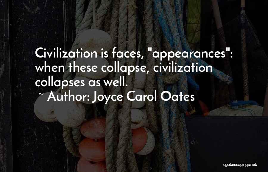 Civilization Quotes By Joyce Carol Oates