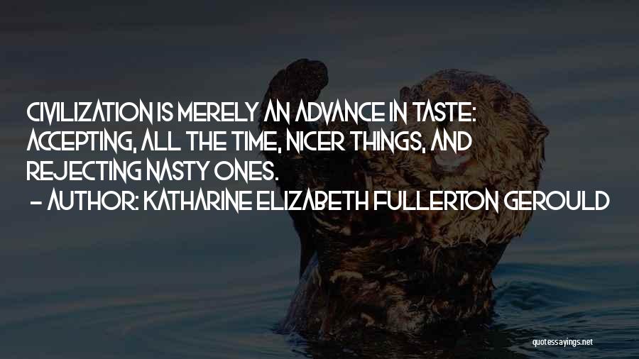 Civilization Quotes By Katharine Elizabeth Fullerton Gerould