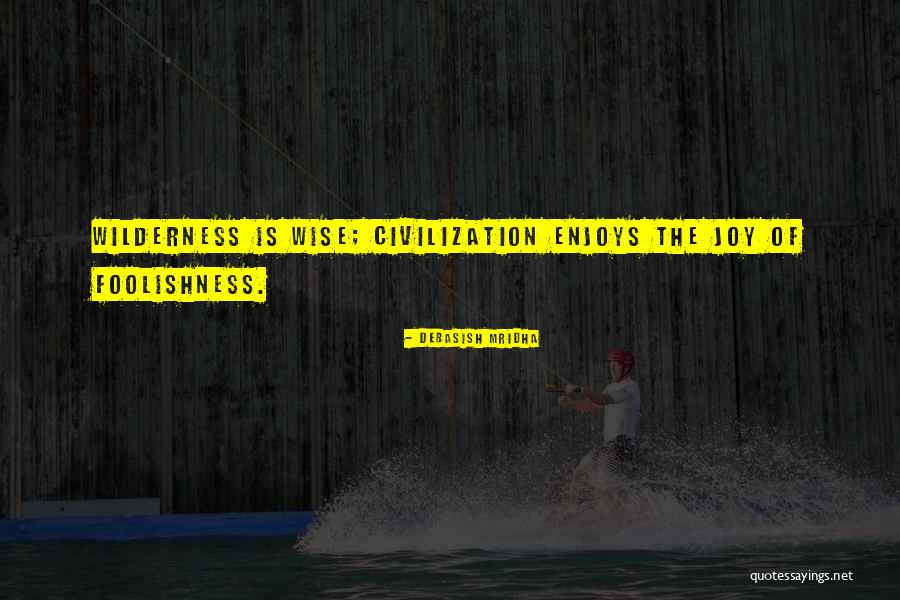 Civilization The Quotes By Debasish Mridha Civilization The Quotes By Debasish Mridha