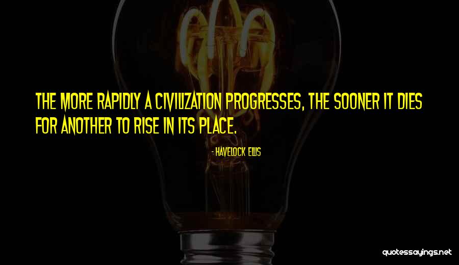 Civilization The Quotes By Havelock Ellis Civilization The Quotes By Havelock Ellis