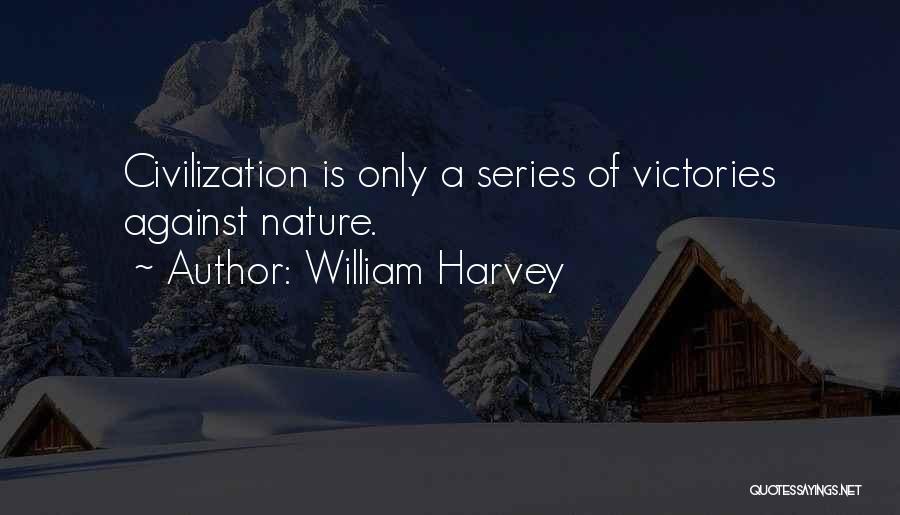 Civilization V Victory Quotes By William Harvey