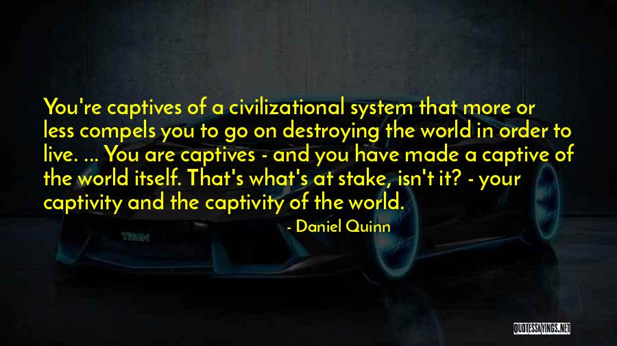 Civilizational Quotes By Daniel Quinn Civilizational Quotes By Daniel Quinn
