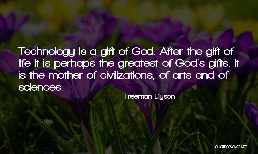 Civilizations 4 Quotes By Freeman Dyson