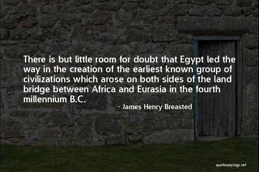 Civilizations 4 Quotes By James Henry Breasted