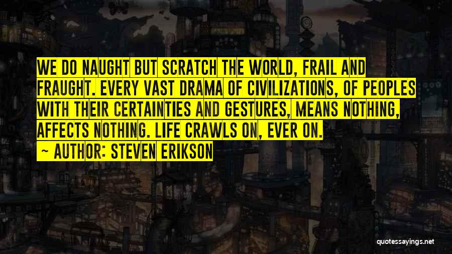 Civilizations 5 Quotes By Steven Erikson