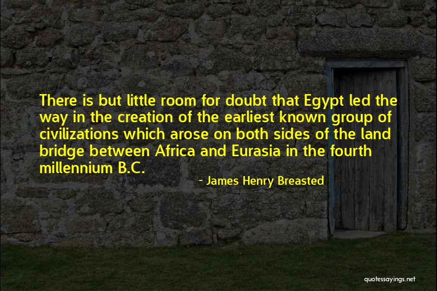 Civilizations Quotes By James Henry Breasted Civilizations Quotes By James Henry Breasted
