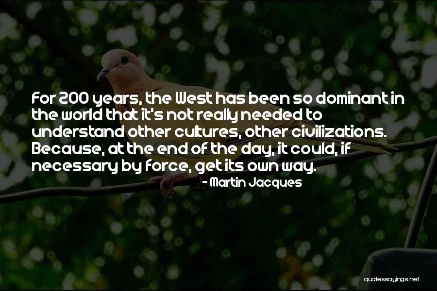 Civilizations Quotes By Martin Jacques Civilizations Quotes By Martin Jacques