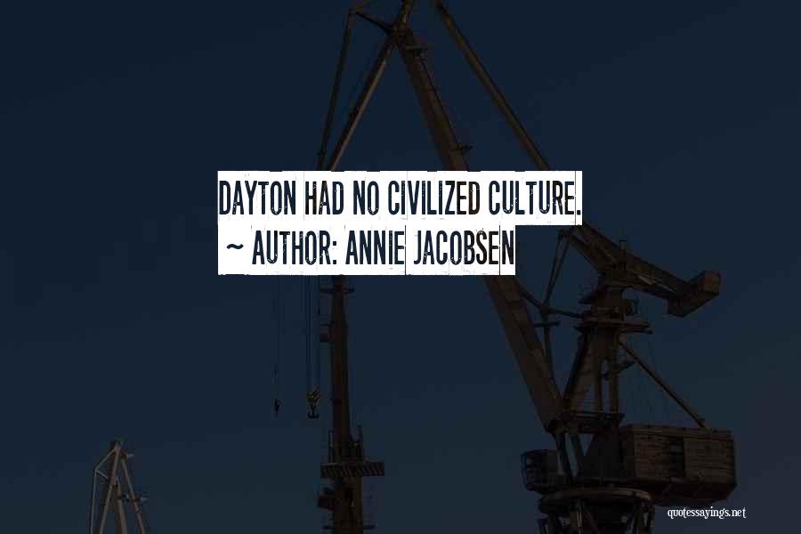 Civilized Culture Quotes By Annie Jacobsen